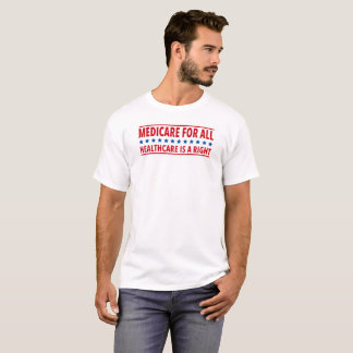 Medicare For All Healthcare is a Right T-Shirt
