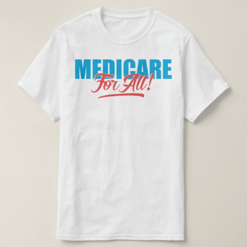 Medicare For All T_Shirt