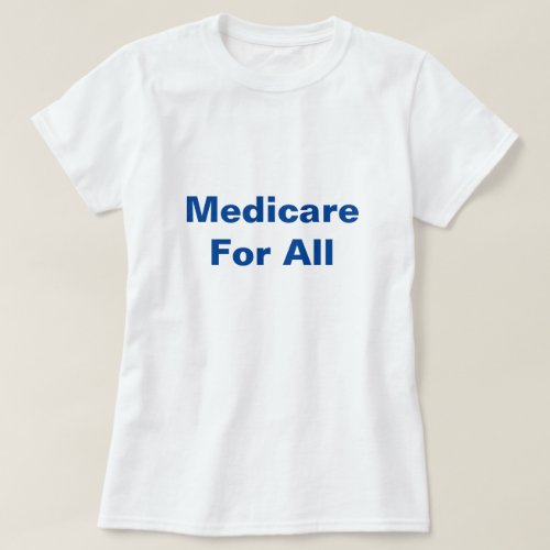 Medicare For All Universal Healthcare T_Shirt