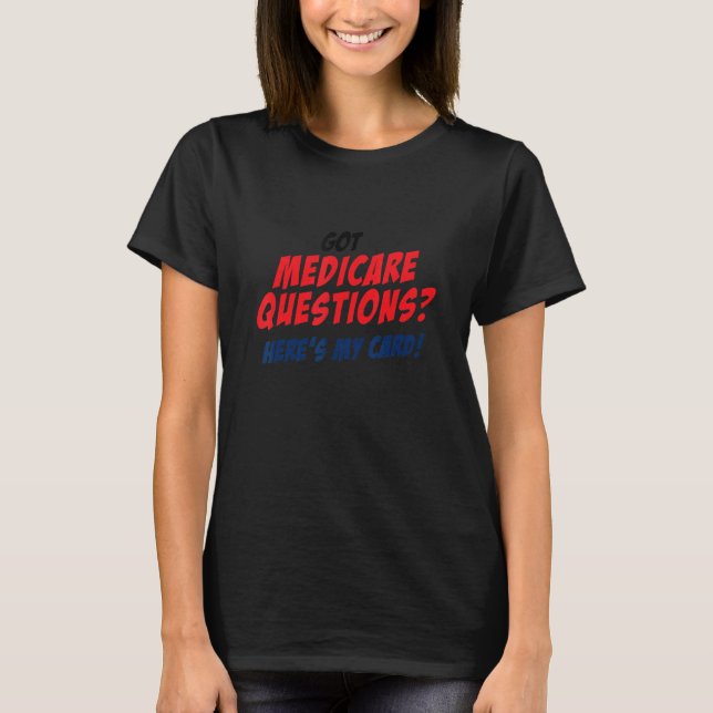 Medicare Insurance Agent Idea  Here's My Card T-Shirt (Front)