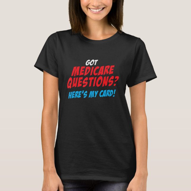 Medicare Insurance Agent Idea,  Here's My Card T-Shirt (Front)