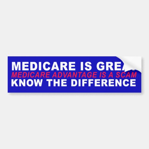 Medicare Is Great â Medicare Advantage Is A Scam Bumper Sticker