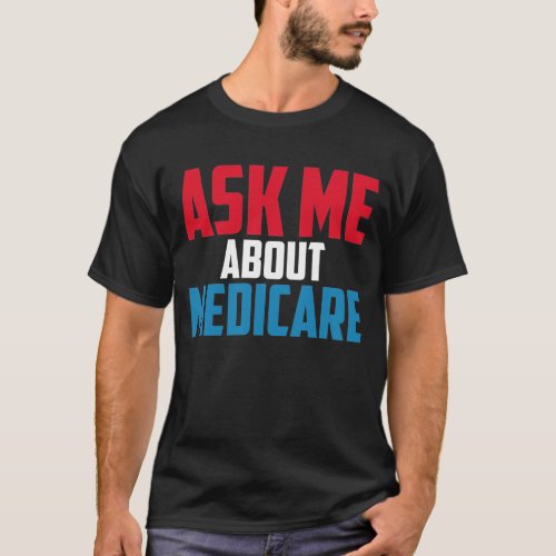 Medicare Shirt health Ask Me About Medicare 