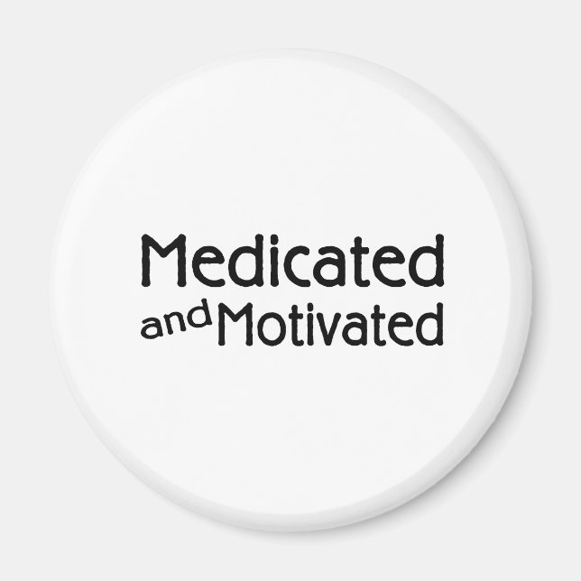 Medicated And Motivated Magnet (Front)