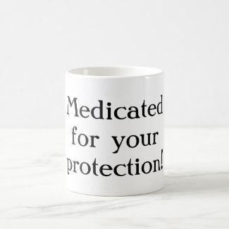 Medicated for your protection Mug