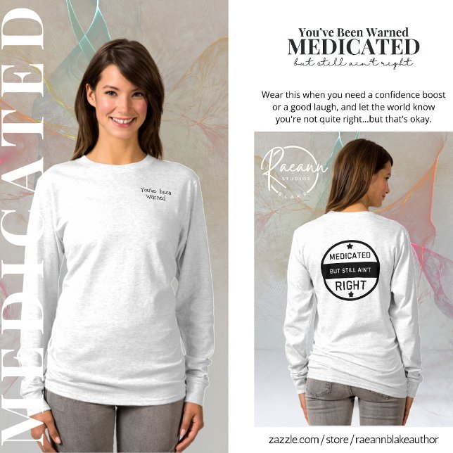 Medicated Still Ain't Right Ladies T-Shirt (Creator Uploaded)