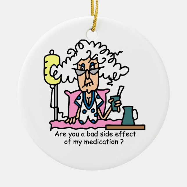 Medication Side Effect Humor Ceramic Ornament (Front)