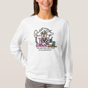 Medication Side Effect Humor T-Shirt