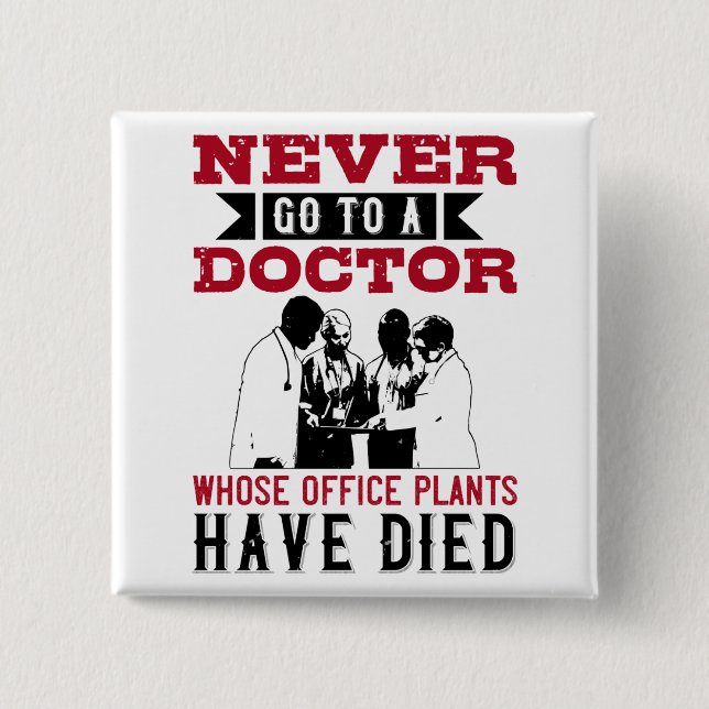 Medicine -Avoid Doctors With Dead Plants Button (Front)