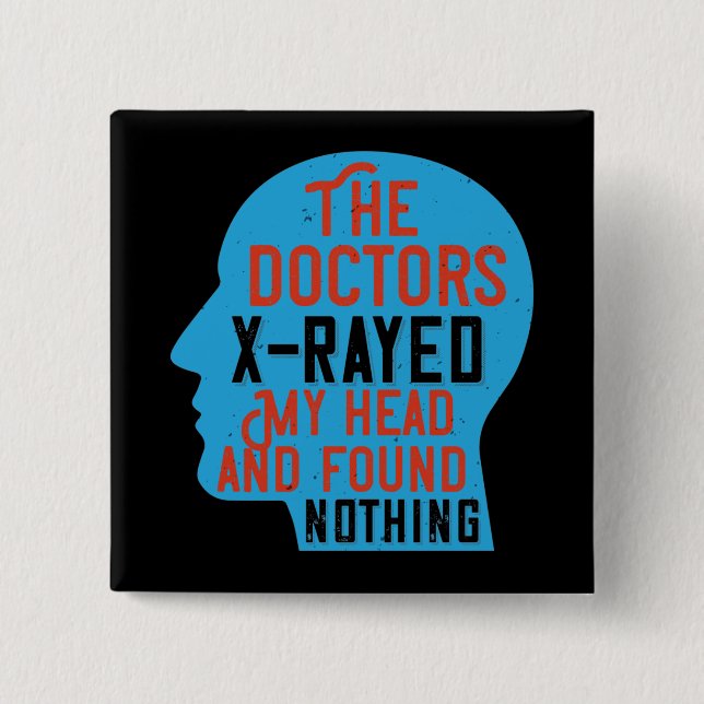 Medicine - Doctors X-Rayed My Head Button (Front)