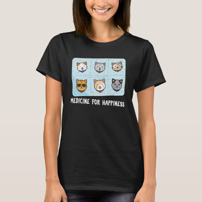 Medicine For Happiness Cats  Cat  Do What I Want T-Shirt (Front)
