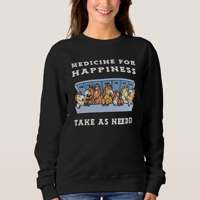 Medicine for Happiness Horses Ponny Sweatshirt (Front)
