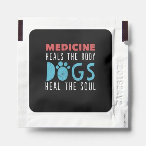 Medicine Heals The Body Dogs Heal The Soul  Hand Sanitizer Packet