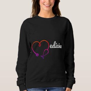 Medicine heart stethoscope medical doctor gift sweatshirt