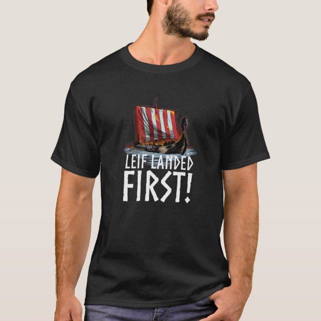 Medieval Norse History - Leif Landed First - Vikin T-Shirt (Front)