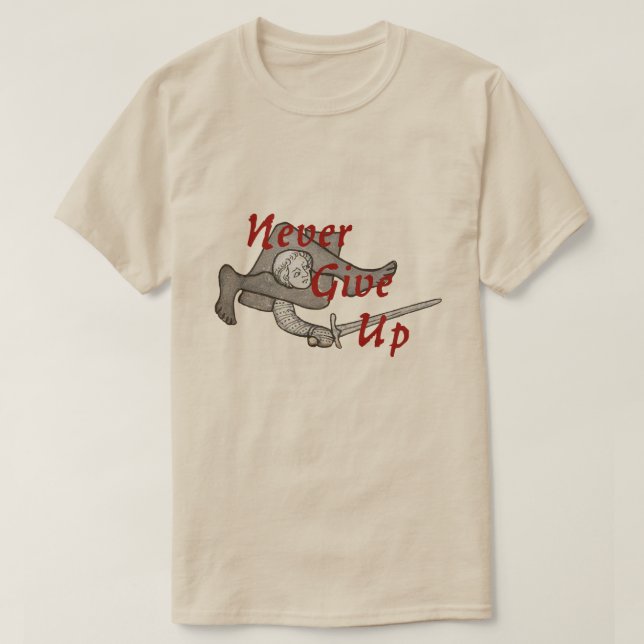 Medieval Swordsman "Never Give Up" T-Shirt (Design Front)