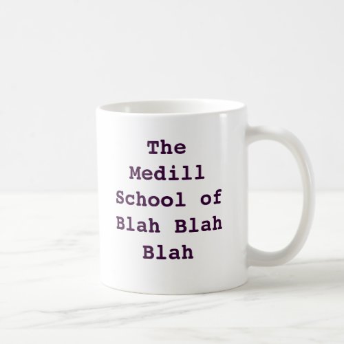 Medill Blah Blah Blah Coffee Mug