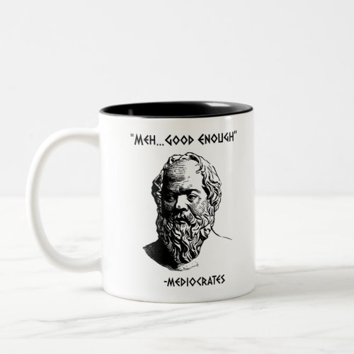 Mediocrates Meh Good Enough Sarcasm Two_Tone Coffee Mug