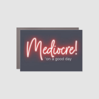 Mediocre! car magnet