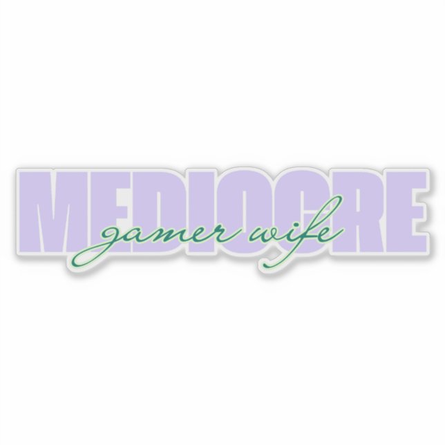 Mediocre Gamer Wife (I Try!) Sticker (Front)
