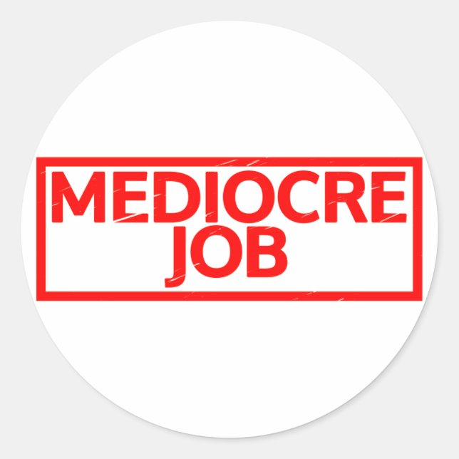 Mediocre Job Stamp Classic Round Sticker (Front)