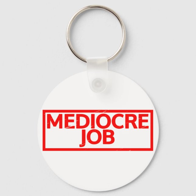 Mediocre Job Stamp Keychain (Front)
