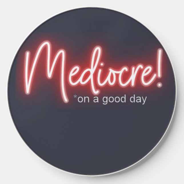 Mediocre on a Good Day phone charge pad (Front)
