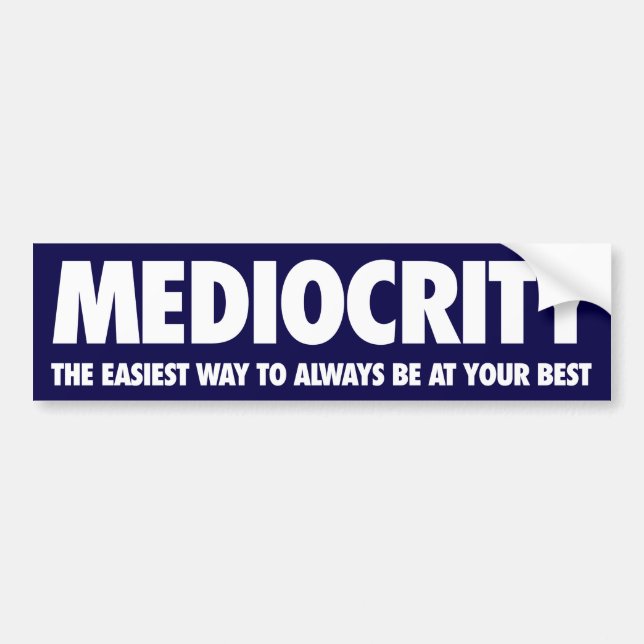 Mediocrity Bumper Sticker (Front)