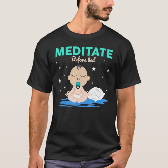 Meditate Before Bed  Yoga Pose Meditation Yoga Bab T-Shirt (Front)
