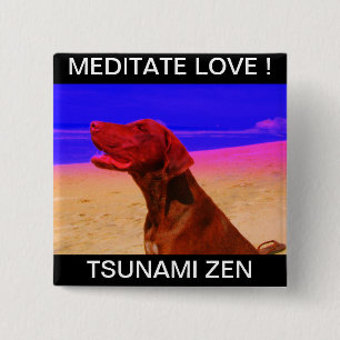 MEDITATE LOVE ! TSUNAMI ZEN PINBACK BUTTON