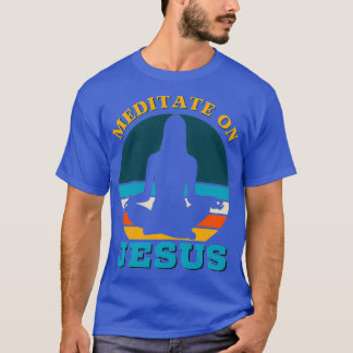 Meditate On Jesus Bible Verse Yoga T-Shirt