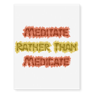 Meditate Rather Than Medicate Temporary Tattoos