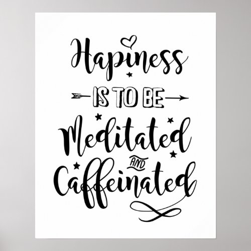 Meditated and caffeinated black typography quote poster