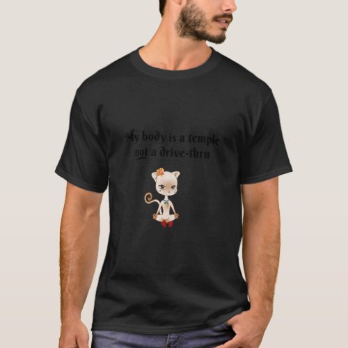 Meditation Cat My body is a temple not a drive thr T_Shirt