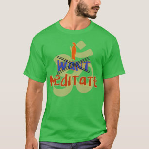 Meditation essence I donx27t want T-Shirt