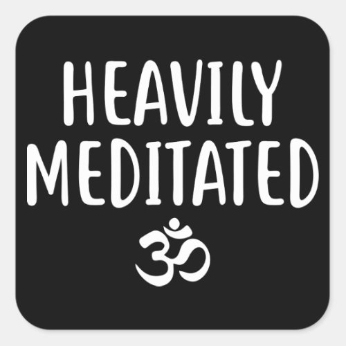 Meditation Gift For Yogies Heavily Meditated Square Sticker