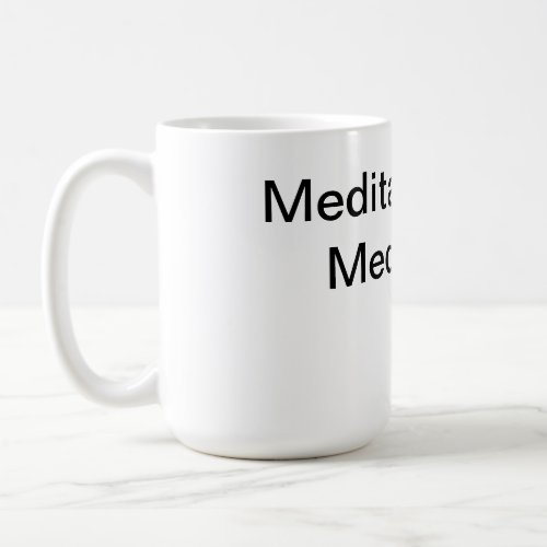 Meditation over Medication Coffee Mug