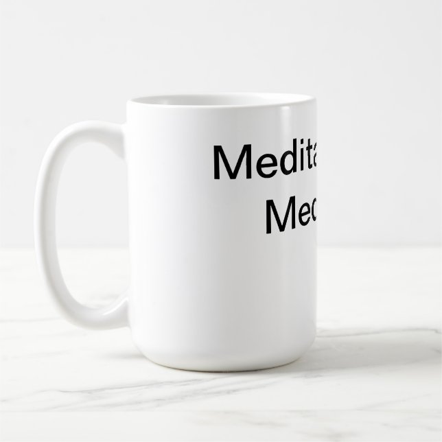 Meditation over Medication Coffee Mug (Left)