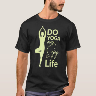 Meditation Quote Do Yoga And Enjoy Life Teacher T-Shirt