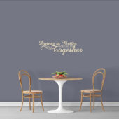 Medium Dinner Is Better Together Cream Wall Decals (Front)