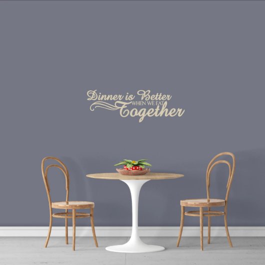 Medium Dinner Is Better Together Cream Wall Decals (Front)