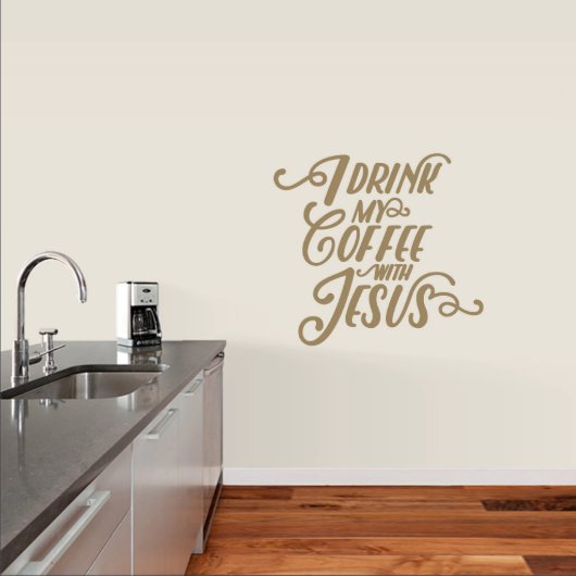 Medium I Drink My Coffee With Jesus Wall Decal (Medium)