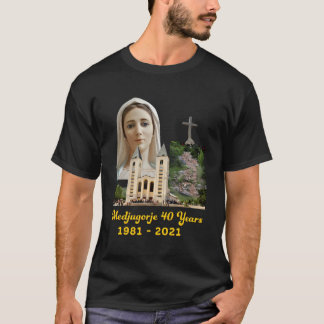 Medjugorje 40 Years Our Lady Queen Of Peace T-Shirt