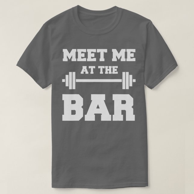 MEE ME A HE BAR  Funny White Gym Design for Lifter T-Shirt (Design Front)