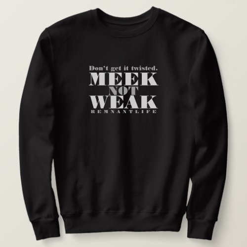 MEEK not WEAKBlack Sweater