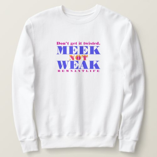 MEEK not WEAK white  mixed colors Sweater
