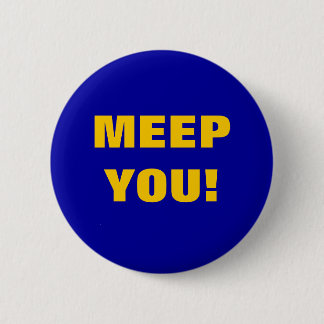 MEEP YOU! BUTTON