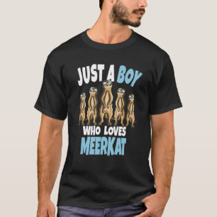 Meerkat Burrows Mammal Just A Boy Who Loves Meerka T-Shirt