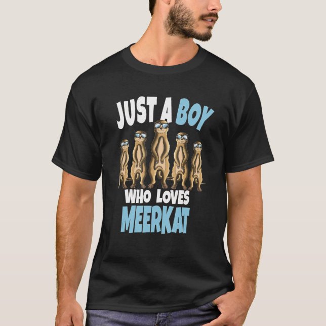Meerkat Burrows Mammal Just A Boy Who Loves Meerka T-Shirt (Front)