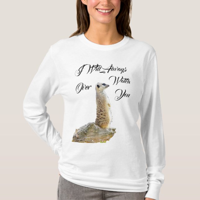 Meerkat I Will Always Watch Over You, T-Shirt (Front)